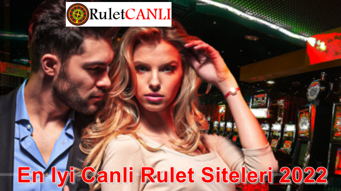 En İyi Canlı Rulet Siteleri 2022